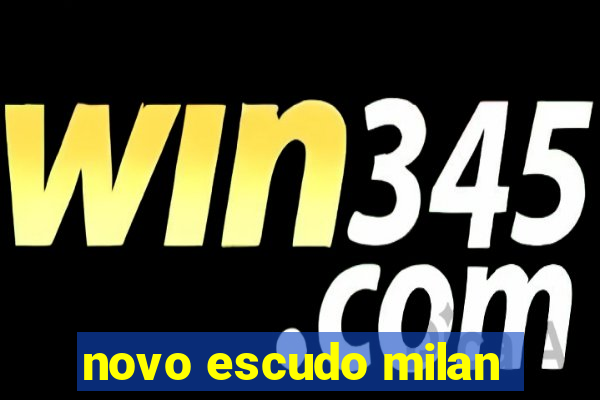 novo escudo milan